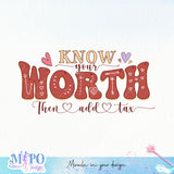 Know Your Worth Then Add Tax sublimation design, png for sublimation, Positive vibes png, Self Love png