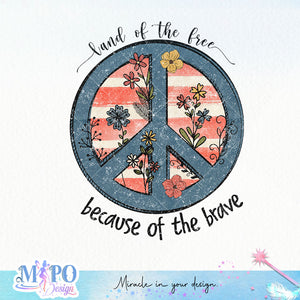 Land of the free because of the brave sublimation design, png for sublimation, 4th Of July Png, Independence Day vibes PNG