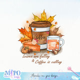 Leaves are falling & Coffee is calling sublimation design, png for sublimation, Autumn PNG, Positive vibe PNG, Autumn vibe PNG