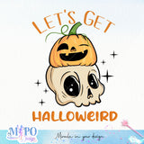 Let's Get Halloweird sublimation design, png for sublimation, Halloween characters sublimation, Skeleton design