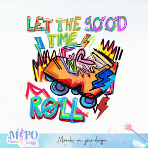 Let's the good times roll sublimation design, png for sublimation, Cartoon png, Funny png