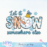 Let it snow somewhere else sublimation design, png for sublimation, Winter PNG, winter vibes PNG