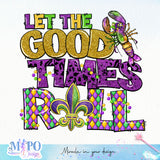Let the good times roll sublimation design, png for sublimation, MardiGras day png, Event vibes PNG