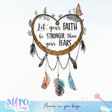 Let your faith be stronger than your fears sublimation design, png for sublimation, Hobby png, Dream Catcher png