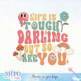 Life is tough, darling but so are you sublimation design, png for sublimation, retro sublimation, inspiring png