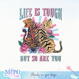 Life is tough but so are you sublimation design, png for sublimation, Hobby vibes png, animals and pets png