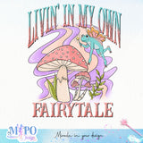 Livin' in my own fairytale sublimation design, png for sublimation, retro sublimation, inspiring png
