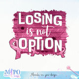 Losing is not option sublimation design, png for sublimation, Cancer Disease design, Breast Cancer PNG