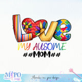 Love My Ausome #mom sublimation design, png for sublimation, Disease design, Autism awareness PNG