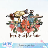 Love is in the hair sublimation design, png for sublimation, beauty png, Hair Stylist png