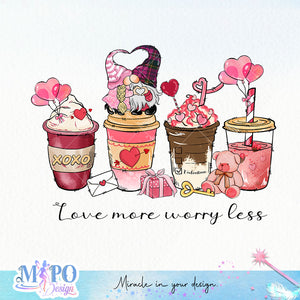 Love more worry less sublimation design, png for sublimation, Valentine PNG, Valentine coffee PNG