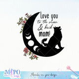 Love you to the moon & back Mom! SVG design, png for sublimation, Mother SVG, Mother's quotes SVG