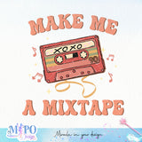 Make me a mixtape sublimation design, png for sublimation, Valentine PNG, Retro valentine PNG