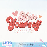 Make yourself priority sublimation design, png for sublimation, Positive vibes png, Self Love png