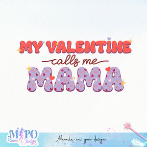 Mama is my valentine My valentine calls me mama sublimation design, png for sublimation, Valentine PNG, Retro Valentine Mama PNG