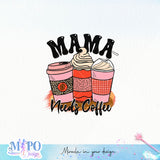 Mama needs coffee SVG design, png for sublimation, Family SVG, Family quotes SVG