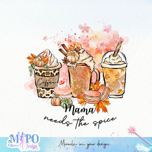 Mama needs the spice sublimation design, png for sublimation, Autumn PNG, Autumn Coffee PNG
