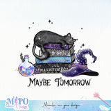 Maybe tomorrow sublimation design, png for sublimation, Witch PNG, Halloween characters PNG