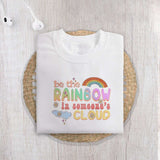 Be the rainbows in someone's cloud sublimation design, png for sublimation, retro sublimation, inspiring png