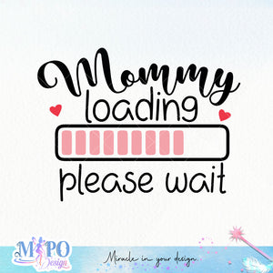 Mommy loading please wait SVG design, png for sublimation, Family SVG, Family quotes SVG