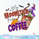 My Broomstick Runs On Coffee sublimation design, png for sublimation, Hobbies vibes png, Halloween coffee png