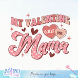 My Valentine calls me mama sublimation design, png for sublimation, Valentine PNG, Retro Valentine Mama PNG