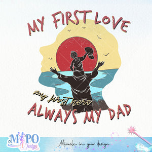 My first love my first hero always my daddy sublimation design, png for sublimation, Father's Day png, Happy holiday vibes PNG