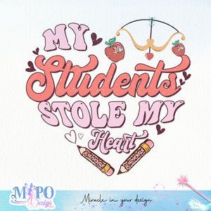 My students stole my heart sublimation design