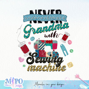 Never Underestimate Grandma With A Sewing Machine sublimation design, png for sublimation, sewing mom sublimation, mother's day png