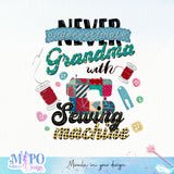 Never Underestimate Grandma With A Sewing Machine sublimation design, png for sublimation, sewing mom sublimation, mother's day png