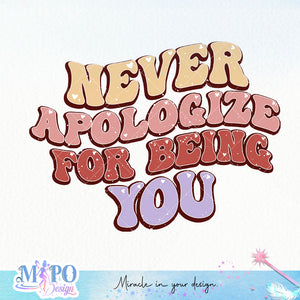 Never apologize for being you sublimation