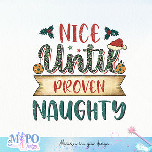 Nice until proven naughty sublimation design, png for sublimation, Christmas Quotes PNG, Christmas vibes PNG