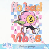 No bad vibes sublimation design, png for sublimation, Retro png, Positive quote PNG