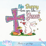 No bunny loves you like Jesus sublimation design, png for sublimation, Holidays design, Easter Day sublimation