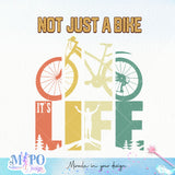 Not just a bike, It's life sublimation design, png for sublimation, Hobbies png, Mountain biking png, Hiking png