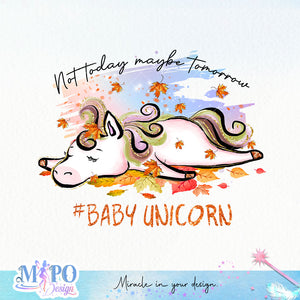 Not today maybe tomorrow Baby unicorn sublimation design, png for sublimation, Autumn PNG, Positive vibe PNG, Autumn vibe PNG