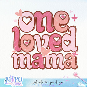 One Loved Mama sublimation design, png for sublimation, Valentine PNG, Retro Valentine Mama PNG