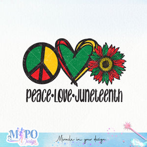 Peace Love Juneteenth Sublimation