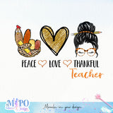 Peace Love Thankful Teacher sublimation design, png for sublimation, Holidays design, Thanksgiving sublimation