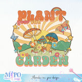 Plant your own garden sublimation design, png for sublimation, retro sublimation, inspiring png