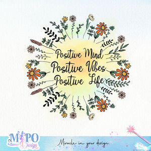 Positive mind Positive vibes Positive Life sublimation