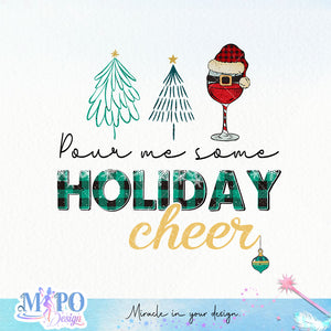 Pour me some holiday cheer sublimation design, png for sublimation, Christmas Quotes PNG, Christmas vibes PNG