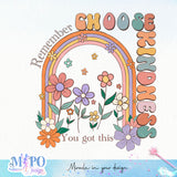 Remember choose kindness You got this sublimation design, png for sublimation, retro sublimation, inspiring png