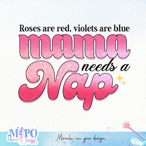 Roses are red, violets are blue, mama needs a nap sublimation design, png for sublimation, Valentine PNG, Retro Valentine Mama PNG