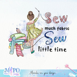 Sew much fabric sew little time sublimation design, png for sublimation, Sewing PNG, Hobbies PNG