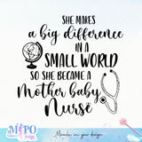 She makes a big difference in a small world so she became a mother baby nurse sublimation design, png for sublimation, Nurse PNG, Nurse life PNG