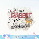 Silly Rabbit Easter is for Jesus sublimation design, png for sublimation, Holidays design, Easter Day sublimation