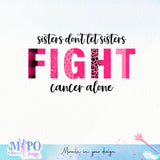 Sister don't let sister fight cancer alone sublimation design, png for sublimation, Cancer Disease design, Breast Cancer PNG