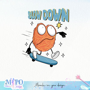 Slow down sublimation design, png for sublimation, Cartoon png, Funny png