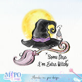 Some Days I'm Extra Witchy sublimation design, png for sublimation, Witch PNG, Halloween characters PNG